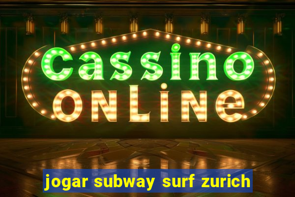 jogar subway surf zurich